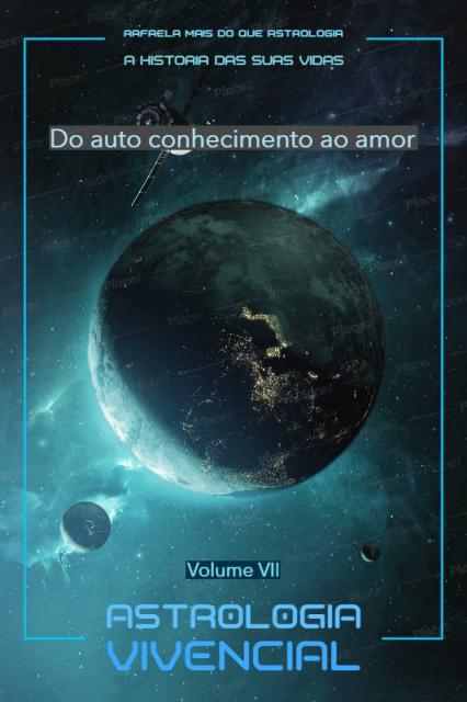 ASTROLOGIA VIVENCIAL DO AUTOCONHECIMENTO AO AMOR VOLUME VII