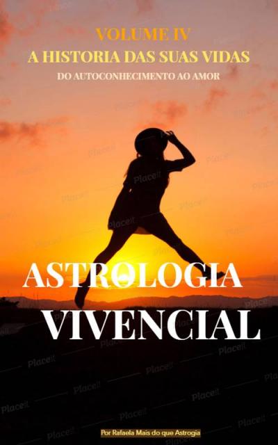 ASTROLOGIA VIVENCIAL DO AUTOCONHECIMENTO AO AMOR VOLUME IV